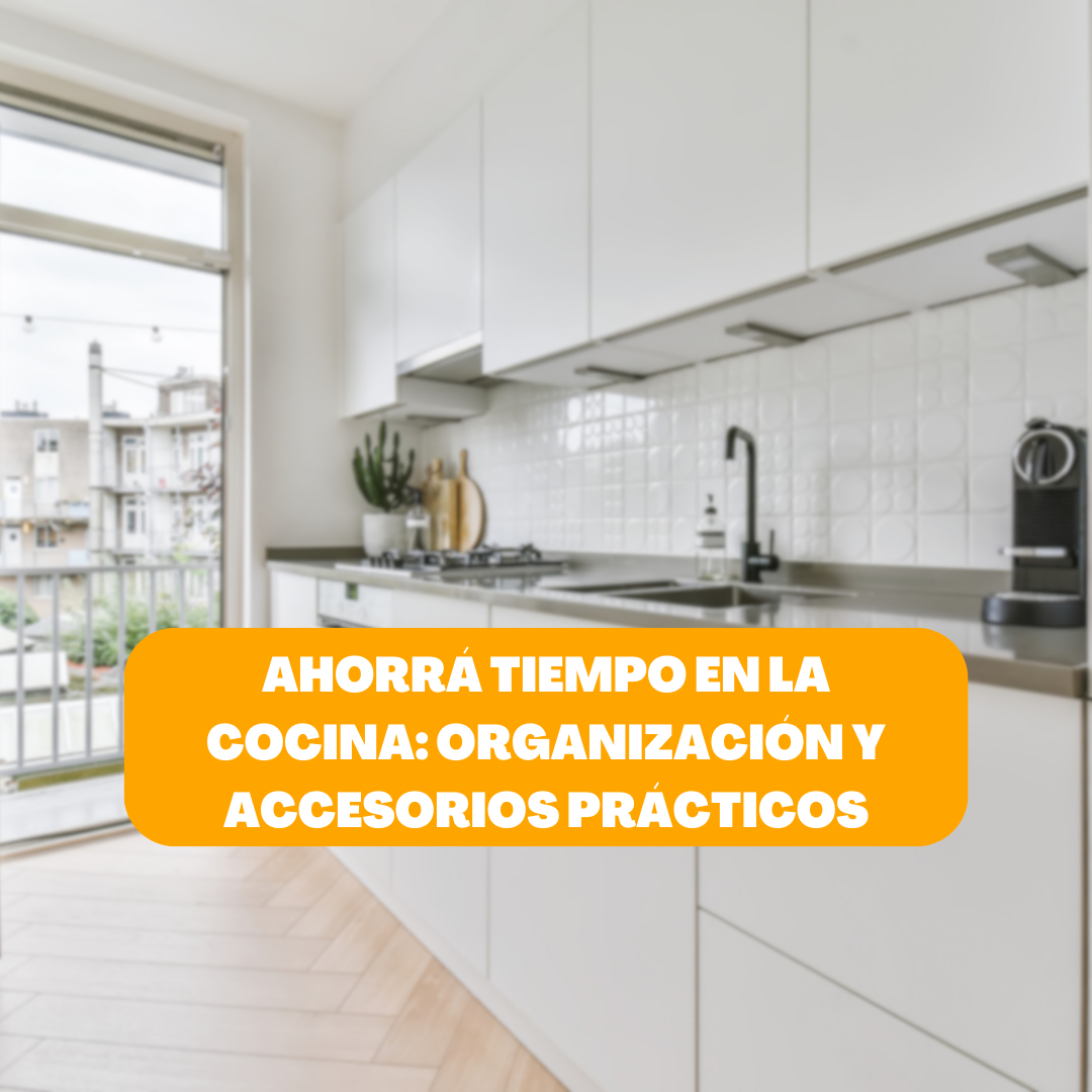 Trucos para Ahorrar Tiempo en la Cocina: Organización y Accesorios Prácticos